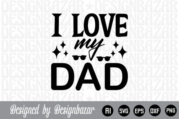 I Love My Dad SVG Files for Thoughtful Design Projects