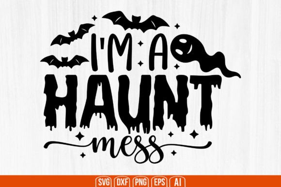 I m a Haunt Mess Digital Design Files for Crafting & Creativity