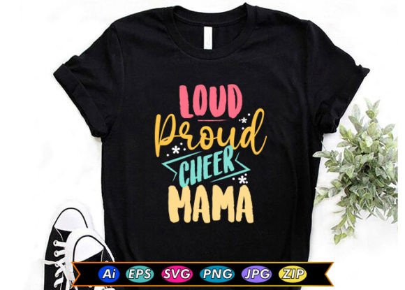 Loud Proud Cheer Mama Design: Versatile Graphics for Every Occasion