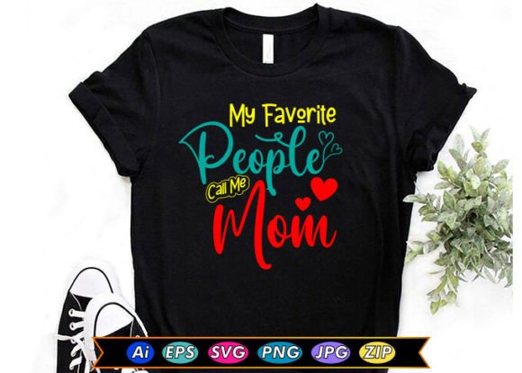 My Favorite People Call Me Mom