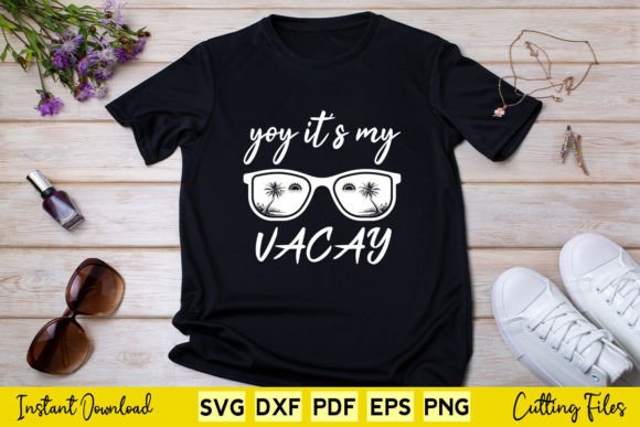 Yay It’s My Vacay Mode: Funny Summer SVG That Brings Vacation Vibes to Everything