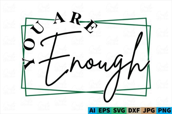 You Are Enough Mental Health SVG Design: Crafting Affirmation, One File at a Time